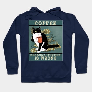 Coffee because Murder is wrong. Cute Tuxedo cat Vintage attitude  Copyright TeAnne Hoodie